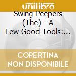 Swing Peepers (The) - A Few Good Tools: Songs For The Earth cd
