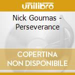 Nick Goumas - Perseverance cd musicale di Nick Goumas