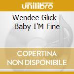 Wendee Glick - Baby I'M Fine cd