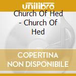 Church Of Hed - Church Of Hed cd