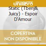 Static (Tbenj& Juicy) - Espoir D'Amour cd