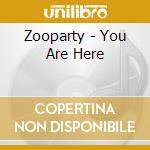 Zooparty - You Are Here cd