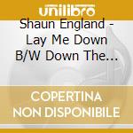 Shaun England - Lay Me Down B/W Down The Line (Feat. Mike Turk) cd