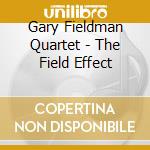 Gary Fieldman Quartet - The Field Effect cd