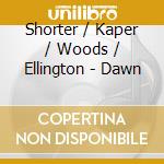 Shorter / Kaper / Woods / Ellington - Dawn cd