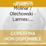 Molinar / Olechowski - Larmes: Mexican Concert Songs Of The 19Th & 20Th cd