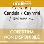 Caetano / Candela / Caymmi / Belieres - Other Brazil cd musicale