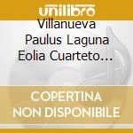 Villanueva  Paulus  Laguna  Eolia Cuarteto De Flautas - Angulo E.: Eolica / 4 Danzas Sibilinas / Sonata For Flute cd
