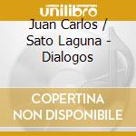 Juan Carlos / Sato Laguna - Dialogos cd