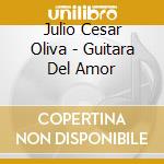 Julio Cesar Oliva - Guitara Del Amor cd