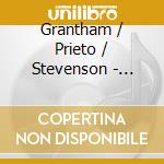 Grantham / Prieto / Stevenson - Seven World Premieres cd
