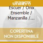 Escuer / Onix Ensemble / Manzanilla / Diordits - Denibee cd musicale