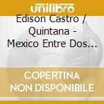 Edison Castro / Quintana - Mexico Entre Dos Siglos cd