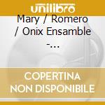 Mary / Romero / Onix Ensamble - Convergencias cd musicale di Mary / Romero / Onix Ensamble