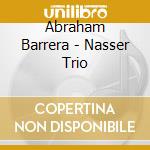 Abraham Barrera - Nasser Trio cd