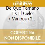 De Que Tamano Es El Cielo / Various (2 Cd) cd
