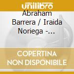 Abraham Barrera / Iraida Noriega - Luminosa: Fantasia Literaria Para Orquesta Da Camera cd musicale
