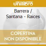 Barrera / Santana - Raices cd musicale