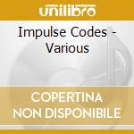 Impulse Codes - Various cd musicale