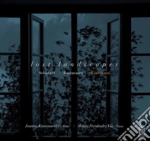 Joanna Kamenarska / Moises Fernandez Via - Lost Landscapes: Schubert, Rautaavara cd musicale