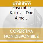 Ensemble Kairos - Due Alme Innamorate