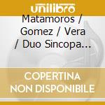 Matamoros / Gomez / Vera / Duo Sincopa - Tribute To Life cd musicale