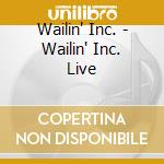 Wailin' Inc. - Wailin' Inc. Live cd