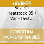 Best Of Heatstock 05 / Var - Best Of Heatstock 05 / Var cd