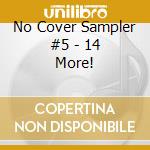No Cover Sampler #5 - 14 More! cd