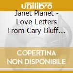 Janet Planet - Love Letters From Cary Bluff (The Music Of Chris Swansen) cd