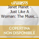 Janet Planet - Just Like A Woman: The Music Of Bob Dylan, Vol. 2 cd musicale di Janet Planet