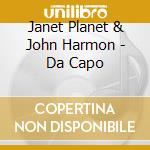 Janet Planet & John Harmon - Da Capo cd