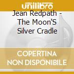 Jean Redpath - The Moon'S Silver Cradle cd