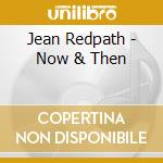 Jean Redpath - Now & Then cd