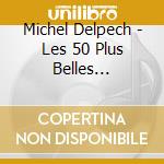 Michel Delpech - Les 50 Plus Belles Chansons (3 Cd) cd