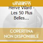 Herve Vilard - Les 50 Plus Belles Chansons (3 Cd) cd musicale di Herve Vilard