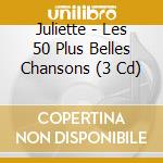Juliette - Les 50 Plus Belles Chansons (3 Cd) cd musicale di Juliette