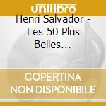 Henri Salvador - Les 50 Plus Belles Chansons (3 Cd) cd