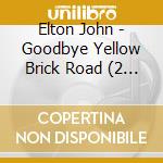 Elton John - Goodbye Yellow Brick Road (2 Cd) cd