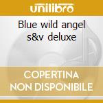 Blue wild angel s&v deluxe cd