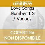 Love Songs Number 1 S / Various cd musicale