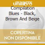 Compilation Blues - Black, Brown And Beige cd
