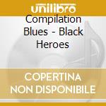 Compilation Blues - Black Heroes cd