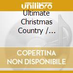 Ultimate Christmas Country / Various cd