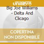 Big Joe Williams - Delta And Clicago cd