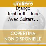 Django Reinhardt - Joue Avec Guitars Unlimited cd
