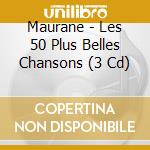 Maurane - Les 50 Plus Belles Chansons (3 Cd) cd musicale di Maurane