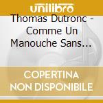 Thomas Dutronc - Comme Un Manouche Sans Guitare cd musicale di Thomas Dutronc