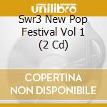 Swr3 New Pop Festival Vol 1 (2 Cd) cd