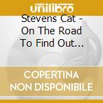 Stevens Cat - On The Road To Find Out (4 Cd) cd